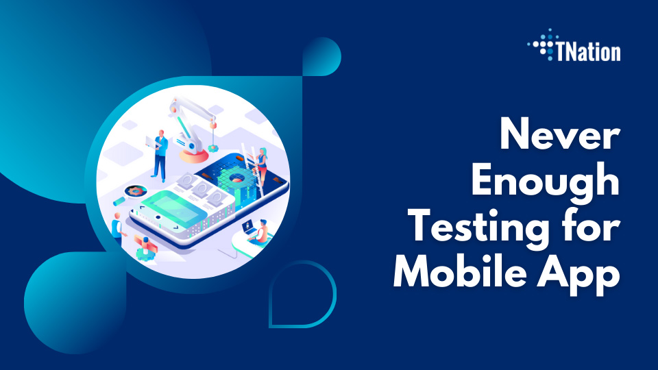 Never-Enough-Testing-for-Mobile-App